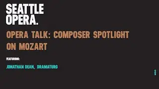 Opera Talk: Composer Spotlight on Mozart