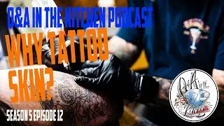 Why Tattoo Skin? Q&A in the Kitchen S05 EP12
