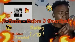 A-Reece - Before I Overthink [ REACTION + RATING] 🔥