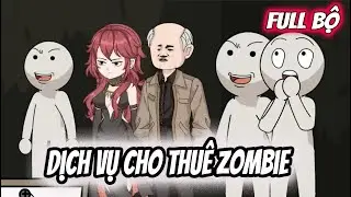 FULL BỘ | DỊCH VỤ CHO THUÊ ZOMBIE | Su review2016