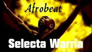 Afrobeat Selecta Warria mix