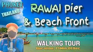 WALKING TOUR: RAWAI PIER & BEACH FRONT (PHUKET) THAILAND