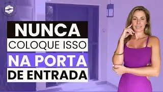CUIDADO com o que voc&ecirc; coloca na sua PORTA DE ENTRADA | Feng Shui
