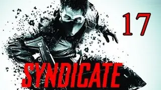 Syndicate Gameplay Walkthrough - Part 17 [Milestone 17] Corporate War Let's Play