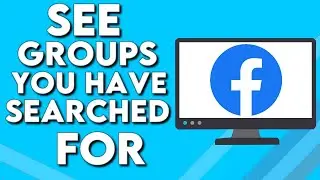 How To Find And See Groups You Have Searched For on Facebook PC