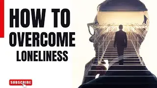 How to overcome loneliness and social isolation