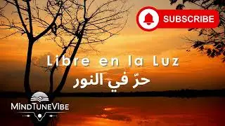 Libre en la Luz حرّ في النور