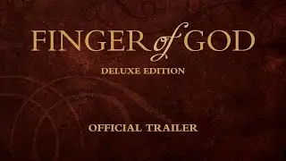 Finger of God Deluxe Edition Trailer