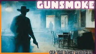 Gunsmoke &ndash; Classic Radio Western Adventures | OTR Marathon