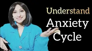 Understand Anxiety Cycle !