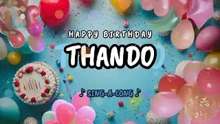 Happy Birthday to you Thando 🎉 Custom Name Song - 🎵 Sing-a-long