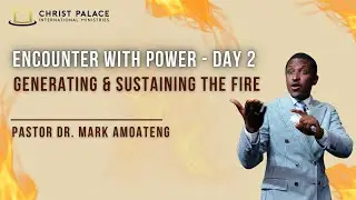 ENCOUNTER WITH POWER DAY 2 - GENERATING AND SUSTAINING THE FIRE