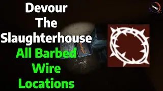 Devour | The Slaughterhouse All 25 Barbed Wire Locations Guide/Tutorial