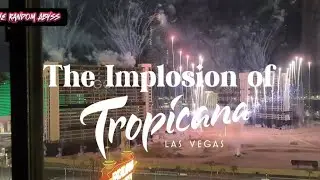 The Implosion Of The Tropicana Hotel