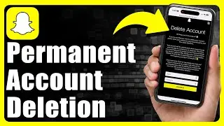 How To Permanently Delete Snapchat Account