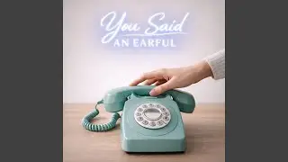 You Said An Earful