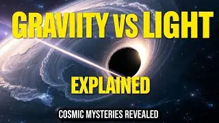 The CELESTIAL DANCE: How Gravity and Light SHAPE Reality | Science Explained