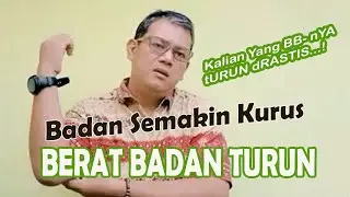 Badan semakin kurus (BB Semakin Turun Kenapa..?