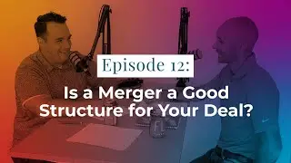 E12 Is A Merger a Good Structure for Your Deal