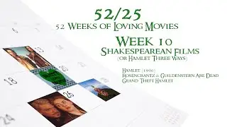 Week 10: Shakespearean Films (or Hamlet Three Ways) | 52/25