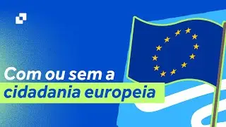 Com ou sem a cidadania europeia