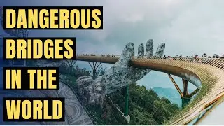 Top 10 UNSTABLE BRIDGES in the World - Don't Look Down