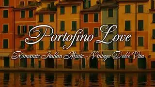 Dolce Vita in Portofino 🌅 | Vintage Italian Riviera Background Music