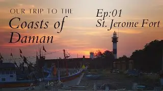 DAMAN VLOGS: Ep01: St. Jerome Fort/Nani Daman Fort