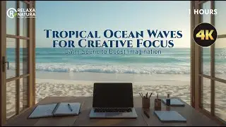 Tropical Ocean Waves for Creative Focus &ndash; Calm Sound to Boost Imagination
