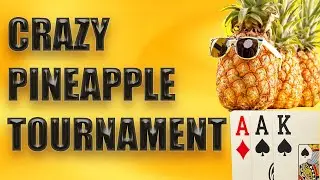 TUESDAY $130 Crazy Pineapple Final Table