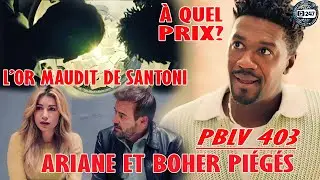 [PBLV 403] Aya pi&eacute;g&eacute;e par Djawad! Boher et Ariane neutralis&eacute;s : le plan clandestin se met en place