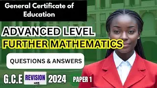 GCE Advanced Level Further Mathematics Paper 1, 2024. Questions and Answers. Past Questions.