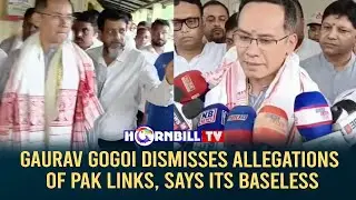GAURAV GOGOI DISMISSES ALLEGATIONS OF PAK LINKS, SAYS ITS BASELESS