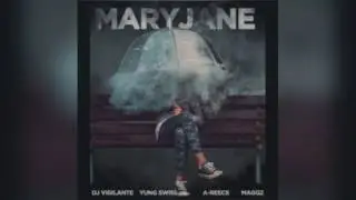 DJ Vigilante ft Yung Swiss x A Reece x Maggz - Mary Jane