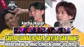 SAVERO JELASIN KENAPA SKYLAR GAK MAIN ? INTERVIEW & MIC CHECK ONIC VS BTR MPL ID S16