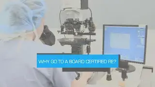 Why go to a Board Certified Reproductive Endocrinologist?