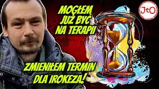 MOGŁEM być JUŻ na TERAPII. ZMIENIŁEM TERMIN dla IROKEZA! - Patryk z BERLINA