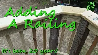 Adding a railing to a deck  - DIY Tutorial
