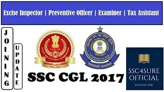 SSC CGL 2017 Joining Update (CBIC) | Excise Inspector | Tax Assistant | Preventive | Examiner