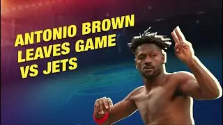 Antonio Brown leaves game vs Jets