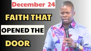 December 24 - FAITH THAT OPENED THE DOOR| Prophet Shepherd Bushiri