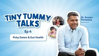 Tiny Tummy Talks &ndash; EP4 Picky Eaters & Gut Health