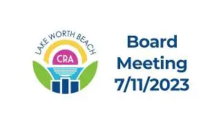 Lake Worth Beach CRA Board Meeting | July 11th 2023