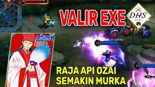 Raja Api OZAI MURKA | Valir EXE | DHS Play mlbb