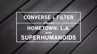 Hometown: L.A. with Superhumanoids