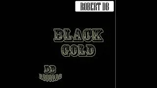 Robert DB  - Black Gold (Club Mix)