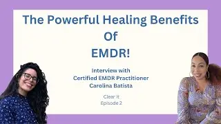 The Powerful Healing Benefits of EMDR! Clear It Series