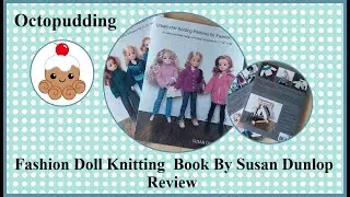 Fashion Doll clothes Knitting Book By Susan Dunlop Review & Chat