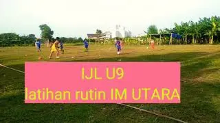 IJL 2020 ( training IM UTARA U9 )
