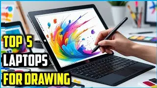 Best Laptop For Drawing Reviews | Top 5 Laptops for Drawing & Digital Art in 2025